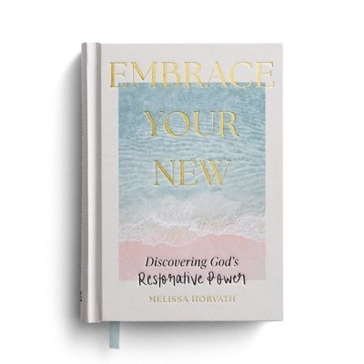 Embrace Your New: Discovering God's Restorative Power 1