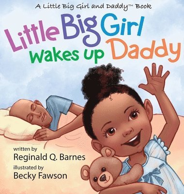 Little Big Girl Wakes Up Daddy: A Little Big Girl and DaddyTM Book 1