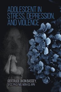 bokomslag Adolescent in Stress, Depression, and Violence