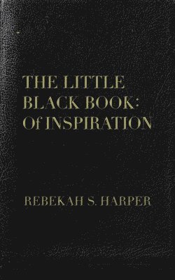 Rebekah S. Harper - The Little Black Book: Of Inspiration, Häftad