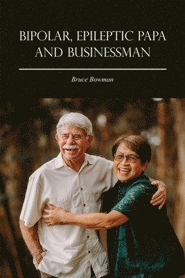 Bipolar, Epileptic Papa and Businessman