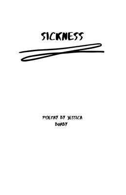 Sickness: Poetry by Jessica Burby 1