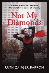 bokomslag Not My Diamonds: A missing Holocaust heirloom. The unshakable bonds of a family