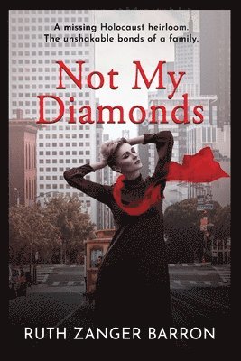 Ruth Zanger Barron - Not My Diamonds: A missing Holocaust heirloom. The unshakable bonds of a family, Häftad