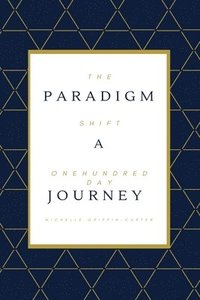 bokomslag The Paradigm Shift: A One Hundred Day Journey