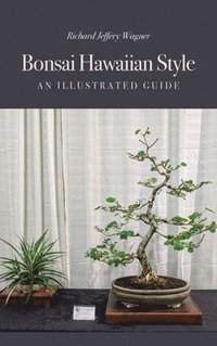 bokomslag Bonsai Hawaiian Style: An Illustrated Guide