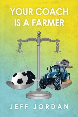 Jeff Jordan - Your Coach Is a Farmer, Häftad
