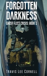 bokomslag Forgotten Darkness: Ghost Fleet Crisis: Book 1