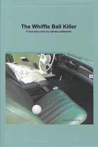 bokomslag The Whiffle Ball Killer: A true story and my witness statement