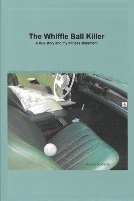 The Whiffle Ball Killer: A true story and my witness statement 1