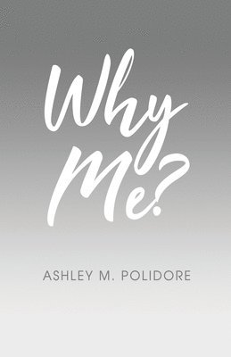 Ashley M. Polidore - Why Me?, Häftad