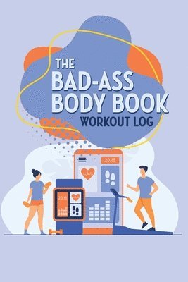 William Kaelber - The Bad-Ass Body Book: Workout Log, Häftad