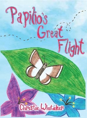 Christie Whitaker - Papilio's Great Flight, Inbunden