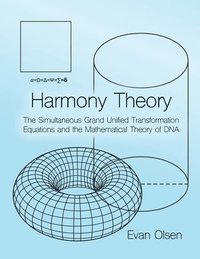 bokomslag Harmony Theory: The Simultaneous Grand Unified Transformation Equations and the Mathematical Theory of DNA