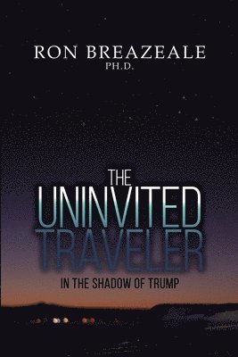 The Uninvited Traveler: In the Shadow of Trump 1