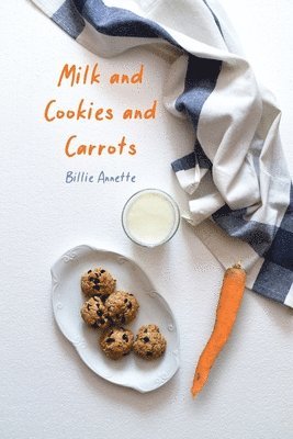 Billie Annette - Milk and Cookies and Carrots, Häftad
