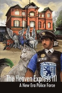 bokomslag The Heaven Express III: A New Era Police Force