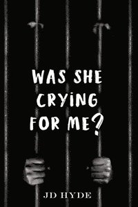 bokomslag Was She Crying For Me?