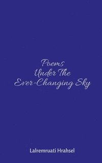 bokomslag Poems Under The Ever-Changing Sky