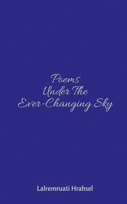 Poems Under The Ever-Changing Sky 1