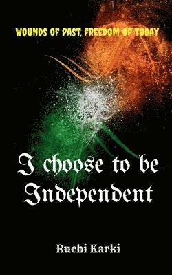 bokomslag I choose to be Independent