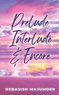 bokomslag Prelude, Interlude & Encore