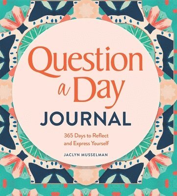 Question a Day Journal: 365 Days to Reflect and Express Yourself 1