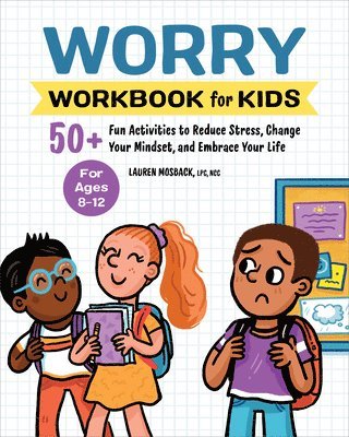 bokomslag Worry Workbook for Kids: 50+ Fun Activities to Reduce Stress, Change Your Mindset, and Embrace Your Life