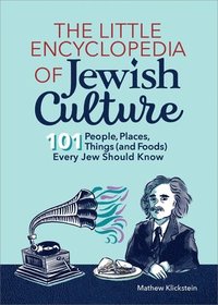 bokomslag The Little Encyclopedia of Jewish Culture: 101 People, Places, Things (and Foods) Every Jew Should Know