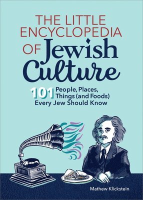 The Little Encyclopedia of Jewish Culture: 101 People, Places, Things (and Foods) Every Jew Should Know 1