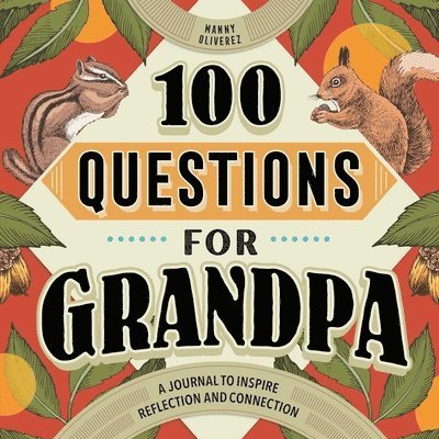 100 Questions for Grandpa: A Journal to Inspire Reflection and Connection 1