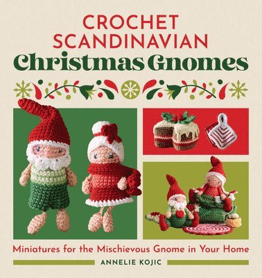 bokomslag Crochet Scandinavian Christmas Gnomes: Miniatures for the Mischievous Gnome in Your Home