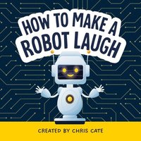 bokomslag How to Make a Robot Laugh