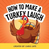 bokomslag How to Make a Turkey Laugh