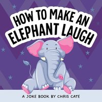 bokomslag How to Make an Elephant Laugh