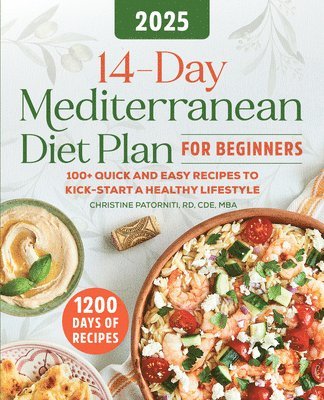 bokomslag 14-Day Mediterranean Diet Plan for Beginners 2025: 100+ Quick and Easy Recipes to Kick-Start a Healthy Lifestyle