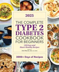 bokomslag The Complete Type 2 Diabetes Cookbook for Beginners 2025: 150 Easy and Heart-Healthy Recipes