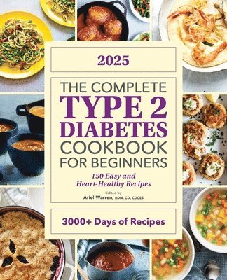 The Complete Type 2 Diabetes Cookbook for Beginners 2025: 150 Easy and Heart-Healthy Recipes 1