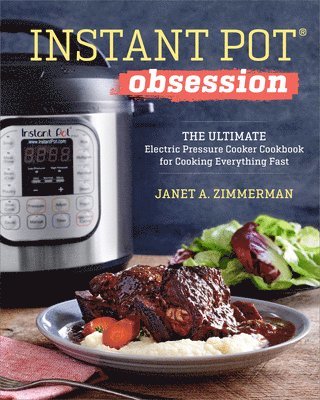 Instant Pot(r) Obsession: The Ultimate Electric Pressure Cooker Cookbook for Cooking Everything Fast 1