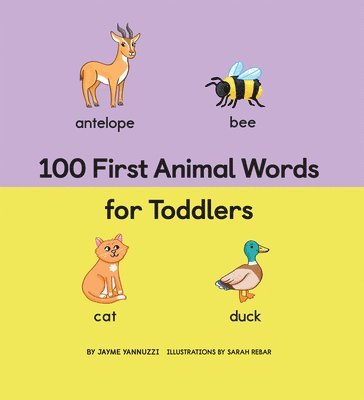 Jayme Yannuzzi - 100 First Animal Words for Toddlers, Inbunden