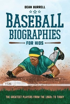 Baseball Biographies for Kids: The Greatest Players from the 1960s to Today 1