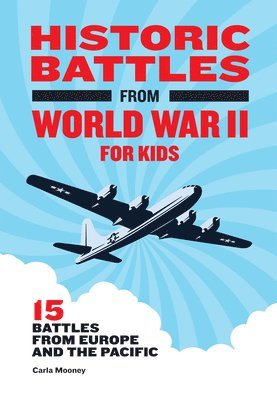 bokomslag Historic Battles from World War II for Kids: 15 Battles from Europe and the Pacific