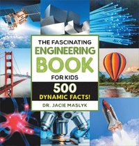 bokomslag The Fascinating Engineering Book for Kids: 500 Dynamic Facts!