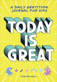 bokomslag Today Is Great!: A Daily Gratitude Journal for Kids