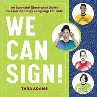 bokomslag We Can Sign!: An Essential Illustrated Guide to American Sign Language for Kids