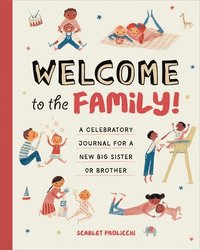 bokomslag Welcome to the Family!: A Celebratory Journal for a New Big Sister or Brother