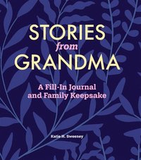 bokomslag Stories from Grandma: A Fill-In Journal and Family Keepsake