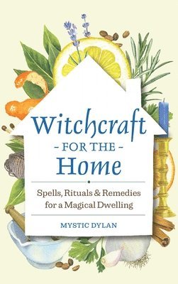 bokomslag Witchcraft for the Home: Spells, Rituals & Remedies for a Magical Dwelling