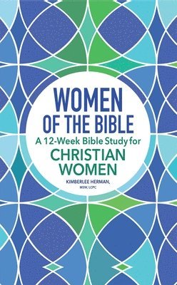 bokomslag Women of the Bible: A 12-Week Bible Study for Christian Women