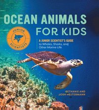 bokomslag Ocean Animals for Kids: A Junior Scientist's Guide to Whales, Sharks, and Other Marine Life